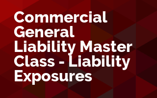 CGL Master Class - Liability Exposures