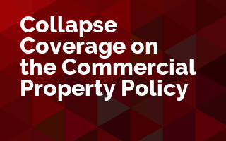 Collapse Coverage on the Commercial Property Policy