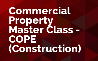 Commercial Property Master Class - COPE (Construction)