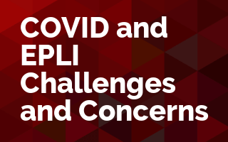 COVID and EPLI Challenges and Concerns