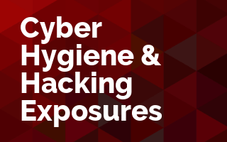 Cyber Hygiene & Hacking Exposures