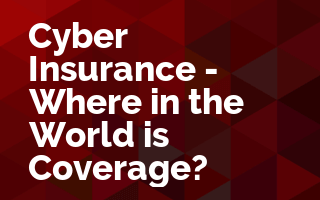 Cyber Insurance - Where in the World is Coverage?