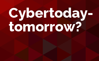 Cybertoday - tomorrow?