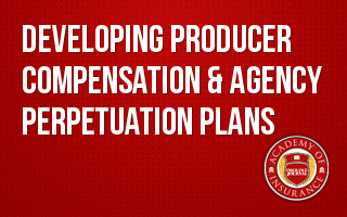 Developing Producer Compensation & Agency Perpetuation Plans