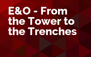 E&O - From the Tower to the Trenches