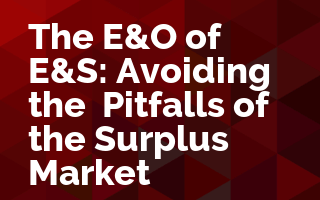The E&O of E&S: Avoiding the Pitfalls of the Surplus Market