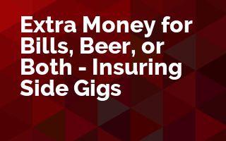 Extra Money for Bills, Beer, or Both - Insuring Side Gigs