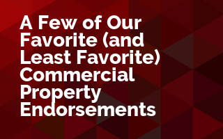 A Few of Our Favorite (and Least Favorite) Commercial Property Endorsements