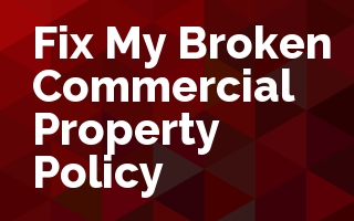 Fix My Broken Commercial Property Policy