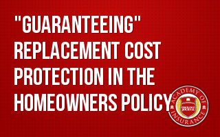 Guaranteeing Replacement Cost Protection in the Homeowners Policy