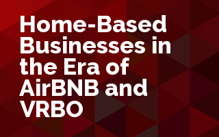 Home-Based Businesses in the Era of AirBNB and VRBO