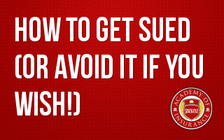 How to Get Sued (Or Avoid it If You Wish!)
