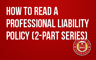 How to Read a Professional Liability Policy (2-part series)
