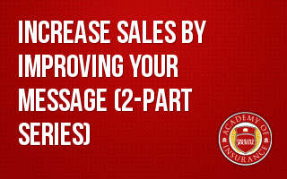 Increase Sales by Improving Your Message (2-part series)