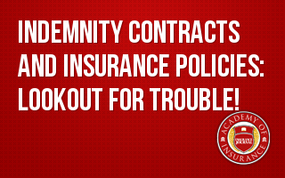 Indemnity Contracts and Insurance Policies: Lookout for Trouble!