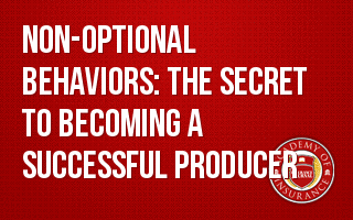 Non-Optional Behaviors: The Secret to Becoming a Successful Producer