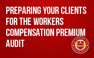 Preparing Your Clients for the Workers' Compensation Premium Audit