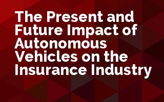 Seizing Today: The Present and Future Impact of Autonomous Vehicles on the Insurance Industry