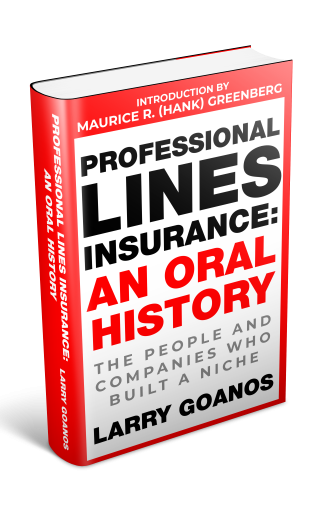 Professional Lines Insurance: An Oral History, The People and Companies who Built a Niche
