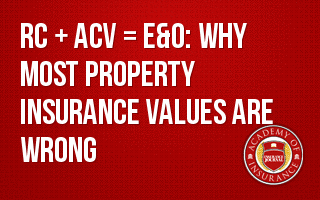 RC + ACV = E&O: Why Most Property Insurance Values are Wrong