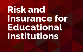 Risk and Insurance for Educational Institutions