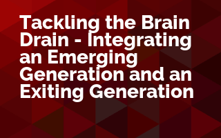 Tackling the Brain Drain - Integrating an Emerging Generation and an Exiting Generation