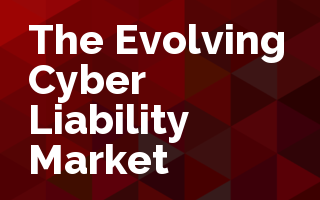 The Evolving Cyber Liability Market