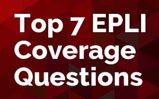 Top 7 EPLI Coverage Questions