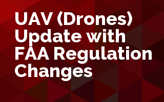 UAV (Drones) Update with FAA Regulation Changes