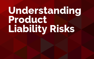 Understanding Product Liability Risks