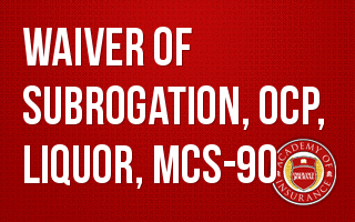 Waiver of Subrogation, OCP, Liquor, MCS-90