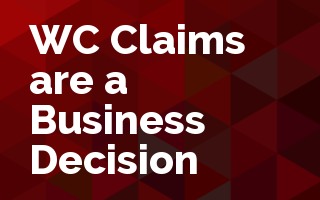 Work Comp Claims are a Business Decision