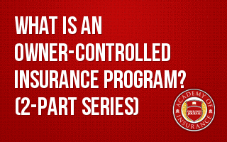 What is an Owner-Controlled Insurance Program? (2-part series)