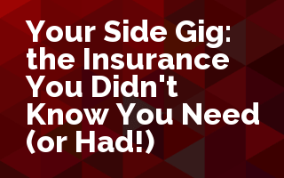 Your Side Gig: the Insurance You Didn't Know You Need (or Had!)