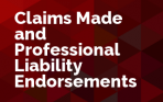 Claims Made and Professional Liability Endorsements