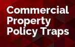 Commercial Property Policy Traps