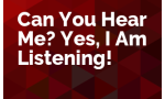 Can You Hear Me? Yes, I Am Listening!