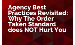 Agency Best Practices Revisited: Why The Order Taker Standard Does NOT Work to Your Detriment