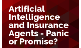 Artificial Intelligence and Insurance Agents - Panic or Promise?