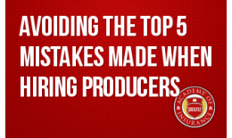 Avoiding The Top 5 Mistakes Made When Hiring Producers