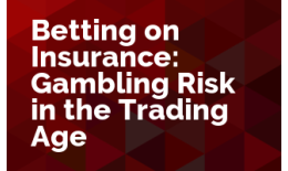 Betting on Insurance: Gambling Risk in the Trading Age