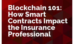 Blockchain 101: How Smart Contract Impact The Insurance Professional 