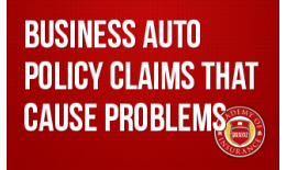 Business Auto Policy Claims that Cause Problems
