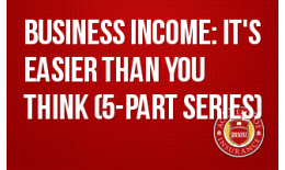 Business Income: It's Easier Than You Think (5-part series)