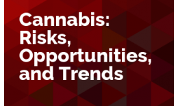 Cannabis: Risks, Opportunities, and Trends