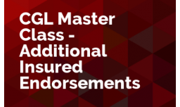CGL Master Class - Who is an Insured and Why Do You Care?