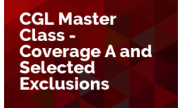 CGL Master Class - Coverage A and Selected Exclusions