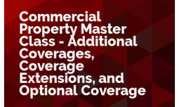 Commercial Property Master Class - Additional Coverages, Coverage Extensions, and Optional Coverages