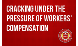 Cracking Under the Pressure of Workers' Compensation