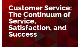Customer Support: The Continuum of Service, Satisfaction, and Success